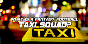 What is a Fantasy Football Taxi Squad?
